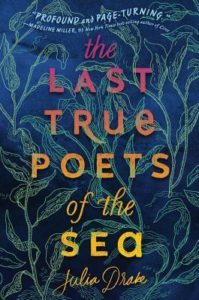 Cover for The Last True Poets of the Sea by Julia Drake. The title is set over an illustration of seaweed.