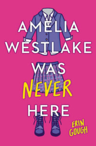 Cover image for Amelia Westlake Was Never Here by Erin Gough. An empty schoolgirl uniform in shades of purple and blue is illustrated on a bright pink background.
