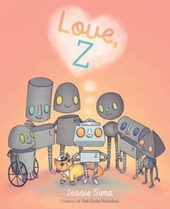 Cover of Love, Z by Jesse Sima. Six robots huddle around a smaller robot, who has a heart-shaped thought bubble that reads "Love, Z."